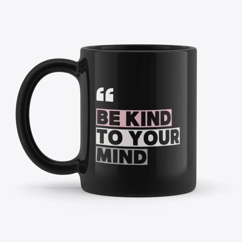 Be kind to your mind